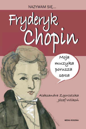 Nazywam się Fryderyk Chopin. Nazywam się ... - 978-83-8265-516-2