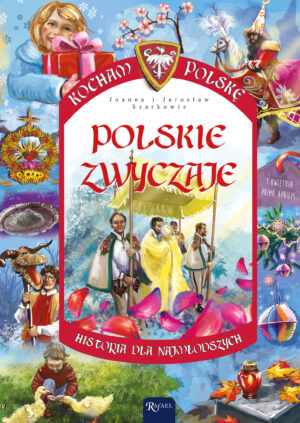 Polskie zwyczaje. Kocham Polskę - 978-83-67719-31-5