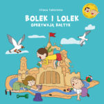 Bolek i Lolek odkrywają Bałtyk - 978-83-240-9805-7