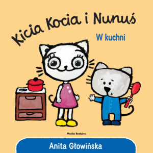 W kuchni. Kicia Kocia i Nunuś - 978-83-8265-582-7