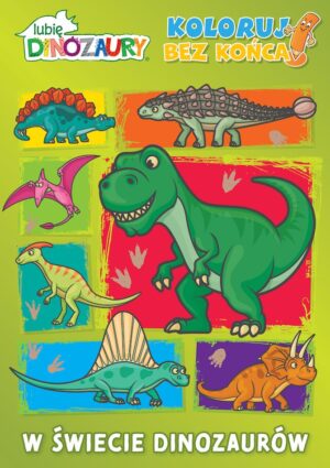 W świecie dinozaurów. Lubię dinozaury. Koloruj bez końca! - 978-83-8282-365-3