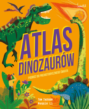 Atlas Dinozaurów. Podróż do prehistorycznego świata - 978-83-8321-811-3
