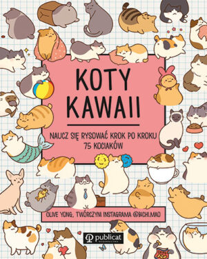 Koty kawaii. Naucz się rysować krok po kroku. 75 kociaków wyd. 2024 - 978-83-271-2728-0